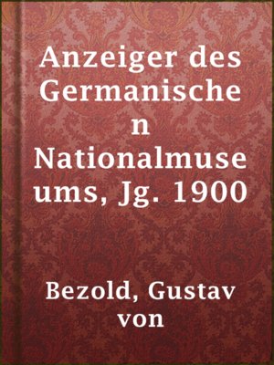 cover image of Anzeiger des Germanischen Nationalmuseums, Jg. 1900